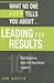 What No One Ever Tells You About Leading for Results: Best Practices from 101 Real-World Leaders