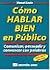 Cómo hablar bien en público