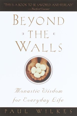 Beyond the Walls: Monastic Wisdom for Everyday Life (Paperback)