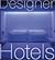 Designer Hotels