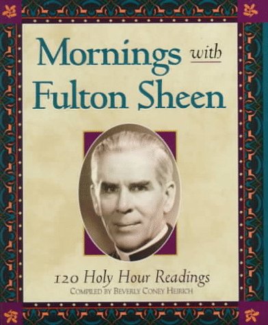 Mornings With Fulton Sheen: 120 Holy Hour Readings (Hardcover)