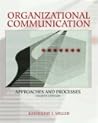Organizational Communication: Approaches and Processes (with InfoTrac) Organizational Communication: Approaches and Processes (with InfoTrac)