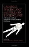 Criminal Psychology and Forensic Technology: A Collaborative Approach to Effective Profiling Criminal Psychology and Forensic Technology: A Collaborative Approach to Effective Profiling