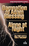 Damnation of Adam Blessing/Alone at Night (Stark House Suspense Classics)