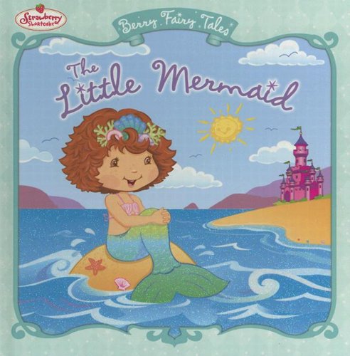 The Little Mermaid: Berry Fairy Tales (Strawberry Shortcake)