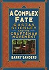 A Complex Fate: Gustav Stickley and the Craftsman Movement