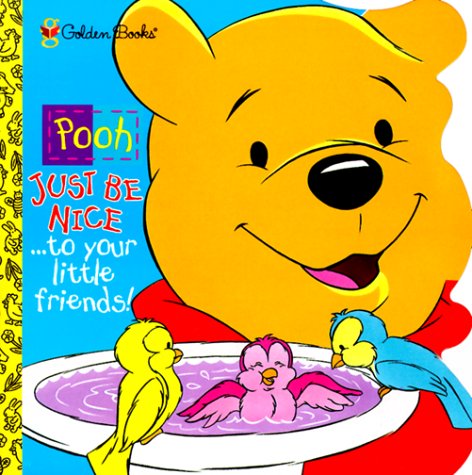 Just Be Nice to Your Little Friends! (Pooh: Just Be Nice)