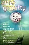Zero Gravity: Riding Venture Capital from High-Tech Start-up to Breakout IPO