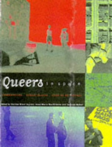 Queers in Space: Communities, Public Places, Sites of Resistance (Paperback)