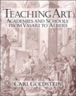 Teaching Art: Academies and Schools from Vasari to Albers (Paperback)