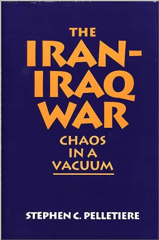 The Iran-Iraq War: Chaos in a Vacuum (Hardcover)