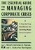 The Essential Guide to Managing Corporate Crises: A Step-by-Step Handbook for Surviving Major Catastrophes