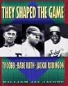 They Shaped the Game: Ty Cobb, Babe Ruth, Jackie Robinson