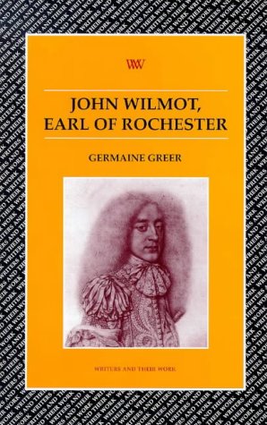 John Wilmot, Earl of Rochester (Writers and Their Work)