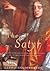 The Satyr: An Account of the Life and Work, Death and Salvation of John Wilmot, Second Earl of Rochester