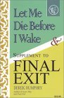 Let Me Die Before I Wake & Supplement to Final Exit (Paperback)