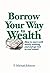 Borrow Your Way to Wealth: ...