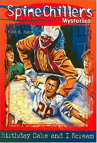 Birthday Cake and I Scream (Spinechillers Mysteries, #7)