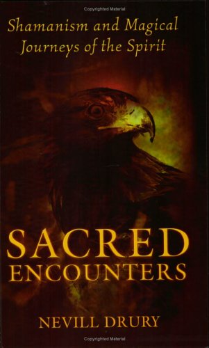 Sacred Encounters: Shamanism and Magical Journeys of the Spirit (Paperback)