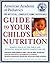American Academy of Pediatrics Guide to Your Child's Nutrition: Making Peace at the Table and Building Healthy Eating Habits for Life