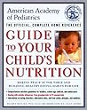 American Academy of Pediatrics Guide to Your Child's Nutrition: Making Peace at the Table and Building Healthy Eating Habits for Life