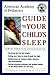 American Academy of Pediatrics Guide to Your Child's Sleep: Birth Through Adolescence