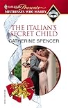 The Italian's Secret Child by Catherine Spencer