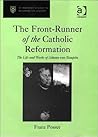 The Front-Runner of the Catholic Reformation: The Life and Works of Johann von Staupitz (St Andrews Studies in Reformation History) The Front-Runner of the Catholic Reformation: The Life and Works of Johann von Staupitz (St Andrews Studies in Reformation History)