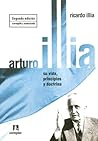Arturo U. Illia: Su Vida, Principios y Doctrina (Spanish Edition)