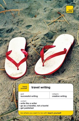 Teach Yourself Travel Writing (Teach Yourself: Writing)