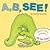 A, B, See!