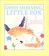Good Morning Little Fox Good Morning Little Fox