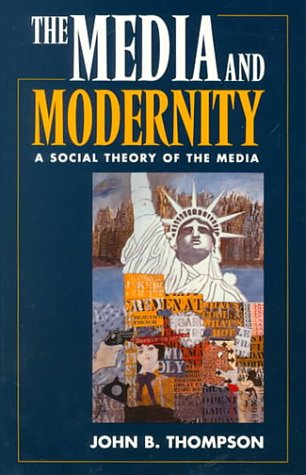 The Media and Modernity: A Social Theory of the Media (Paperback)