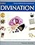 Illustrated Encyclopedia of Divination: A Practical Guide to the Systems That Can Reveal Your Destiny