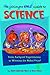 The Ultimate Girls' Guide to Science: From Backyard Experiments to Winning the Nobel Prize!