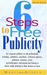 6 Steps to Free Publicity: For Corporate Publicists or Solo Professionals, Including Publishers, Consultants, Conference Planners, Politicians, Inventors 6 Steps to Free Publicity: For Corporate Publicists or Solo Professionals, Including Publishers, Consultants, Conference Planners, Politicians, Inventors