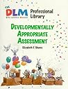 Developmentally Appropriate Assessment (The Dlm Early Childhood Professional Library 1)