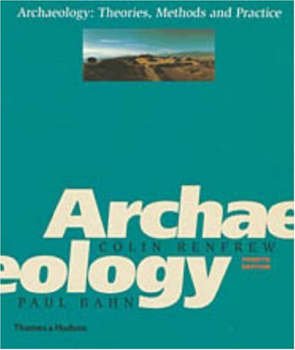 Archaeology: Theories, Methods and Practice (Paperback)