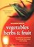 The Complete Book of Vegetables, Herbs And Fruits by Matthew Biggs