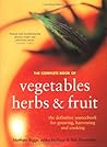The Complete Book of Vegetables, Herbs And Fruits The Complete Book of Vegetables, Herbs And Fruits