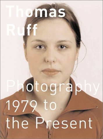 Thomas Ruff: 1979 to the Present (Hardcover)