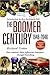 The Boomer Century, 1946-2046: How America's Most Influential Generation Changed Everything