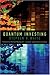 Quantum Investing: Quantum Physics, Nanotechnology, and the Future of the Stock Market