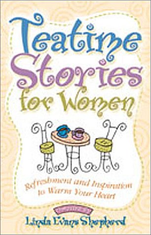 Tea Time Stories for Women: Refreshment and Inspiration to Warm Your Heart (Paperback)