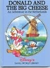 Donald and the Big Cheese: An Adventure in The Netherlands (Disney's Small World Library)