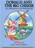 Donald and the Big Cheese: An Adventure in The Netherlands (Disney's Small World Library)