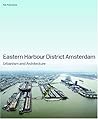 Eastern Docklands Amsterdam: Urbanism and Architecture