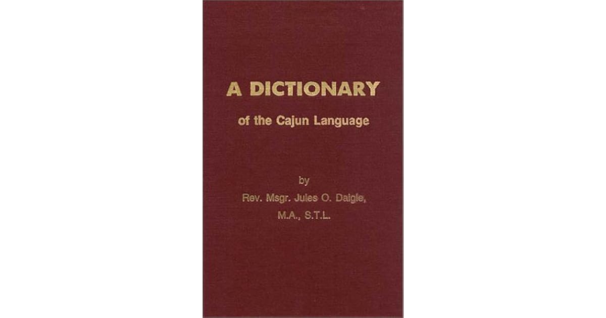 Dictionary of the Cajun Language by Jules O. Daigle