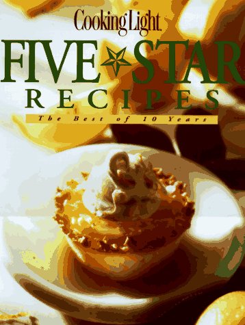 Cooking Light Five Star Recipes: The Best of 10 Years (Hardcover)