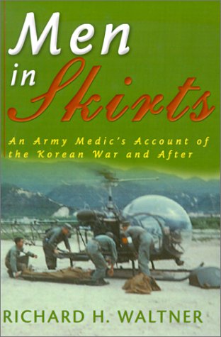 Men in Skirts: An Army Medic's Account of the Korean War and After (Paperback)